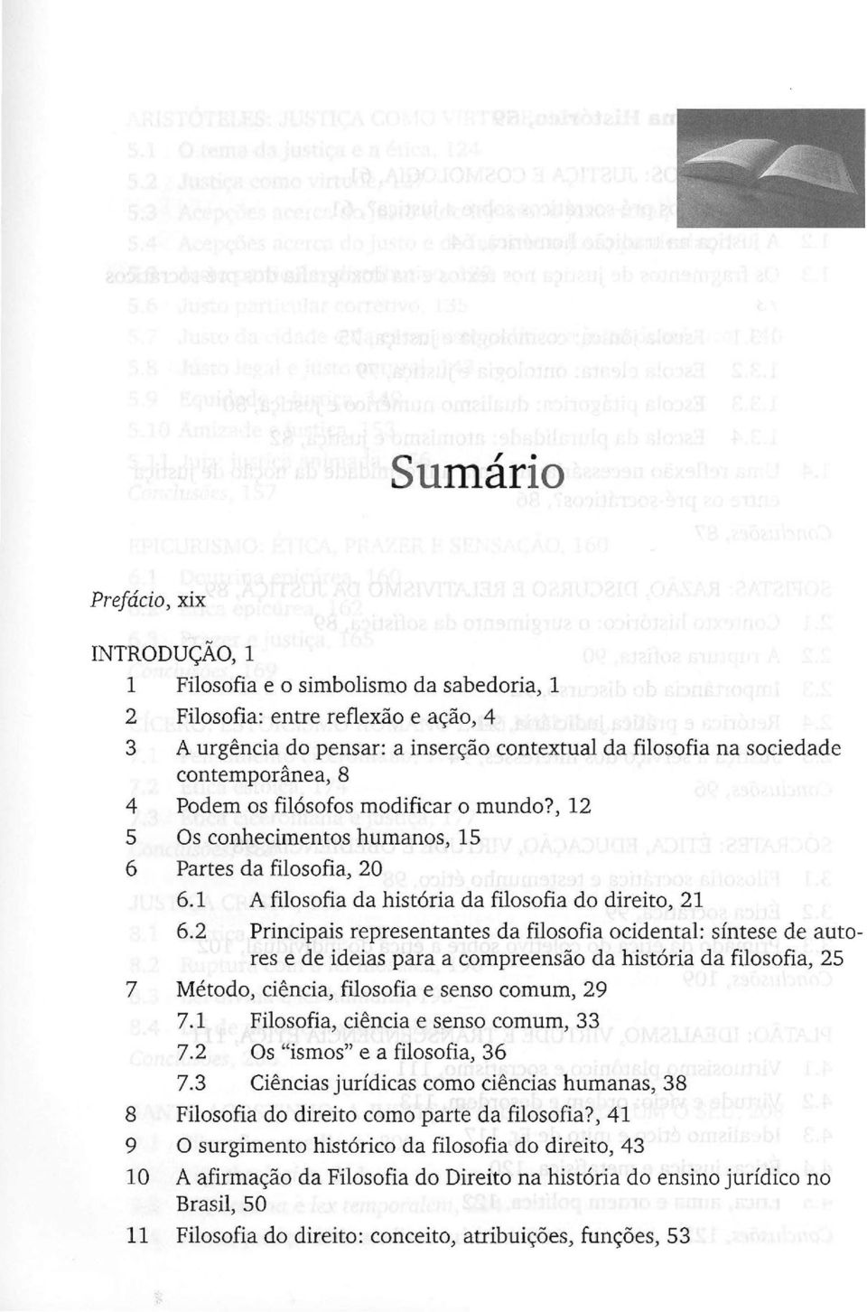 2 Principais representantes da filosofia ocidental: síntese de autores e de ideias para a compreensão da história da filosofia, 25 7 Método, ciência, filosofia e senso comum, 29 7.