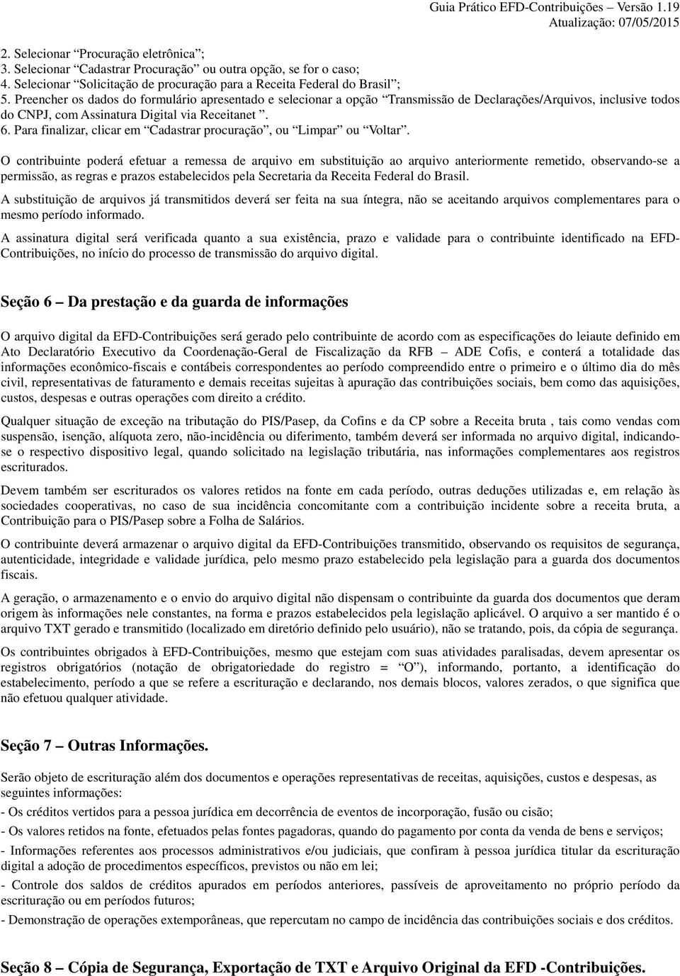 Para finalizar, clicar em Cadastrar procuração, ou Limpar ou Voltar.