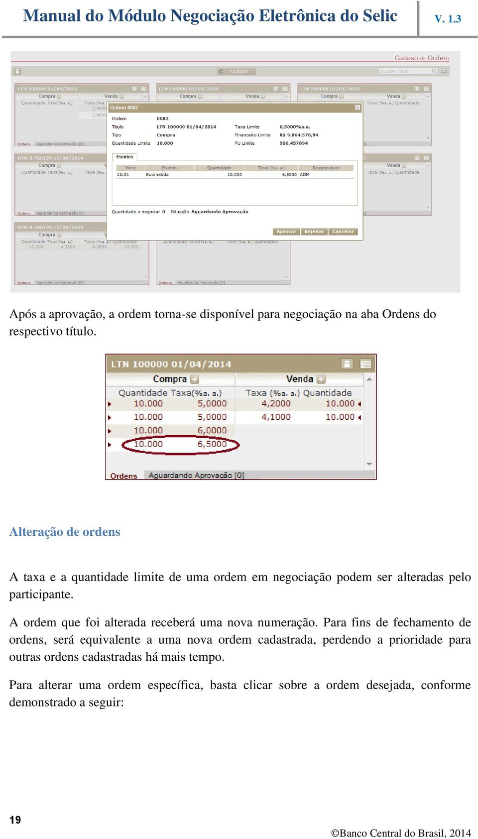 A ordem que foi alterada receberá uma nova numeração.