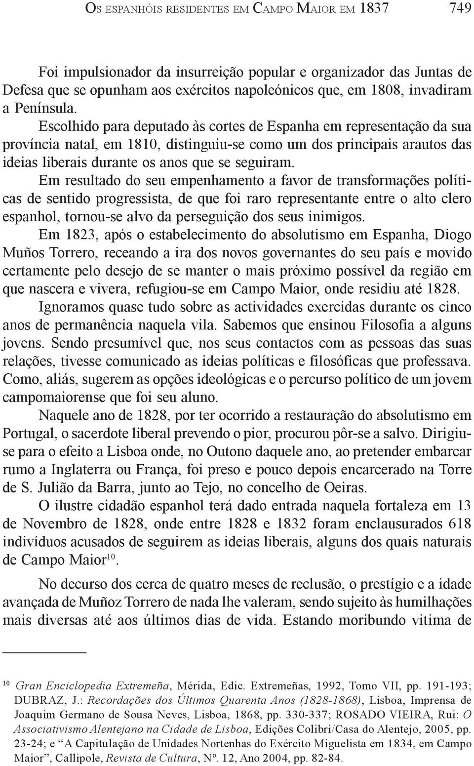 Escolhido para deputado às cortes de Espanha em representação da sua província natal, em 1810, distinguiu-se como um dos principais arautos das ideias liberais durante os anos que se seguiram.