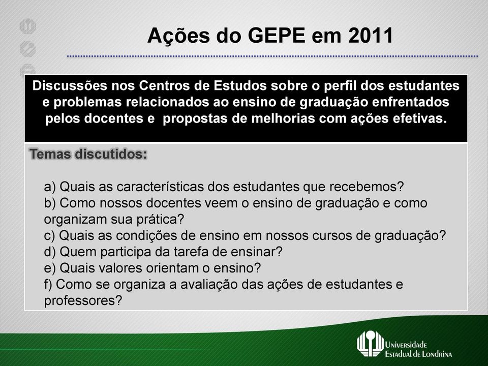 Temas discutidos: a) Quais as características dos estudantes que recebemos?