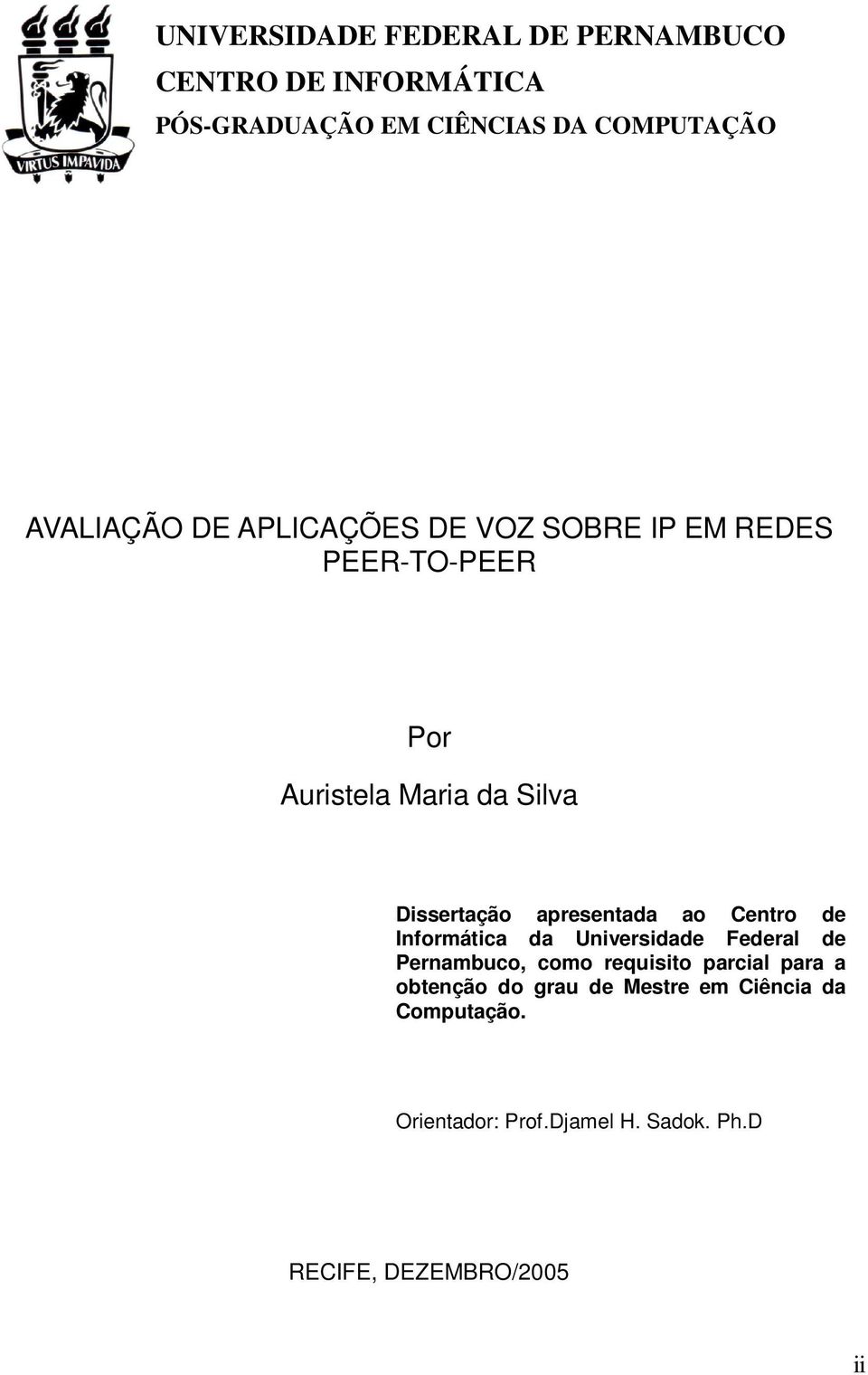 apresentada ao Centro de Informática da Universidade Federal de Pernambuco, como requisito parcial para a