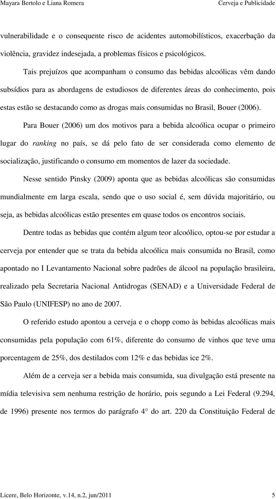 mais consumidas no Brasil, Bouer (2006).