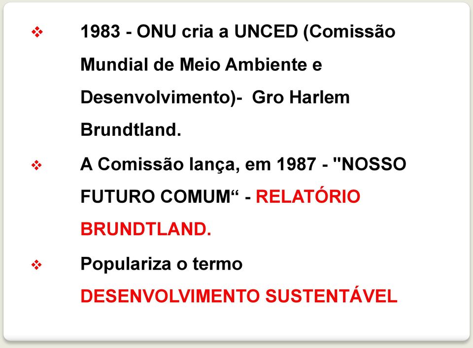A Comissão lança, em 1987 - "NOSSO FUTURO COMUM -