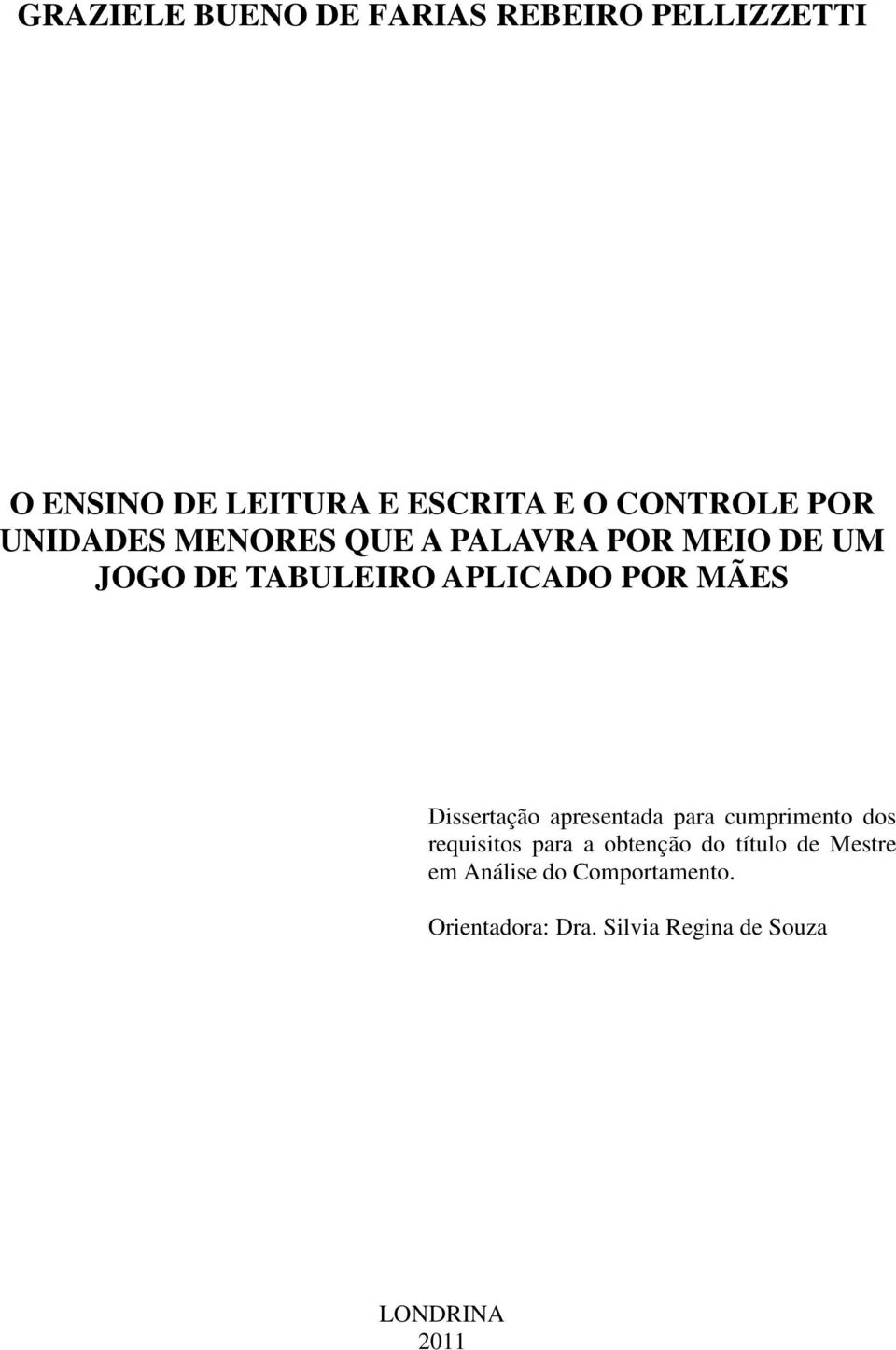 Dissertação apresentada para cumprimento dos requisitos para a obtenção do título de