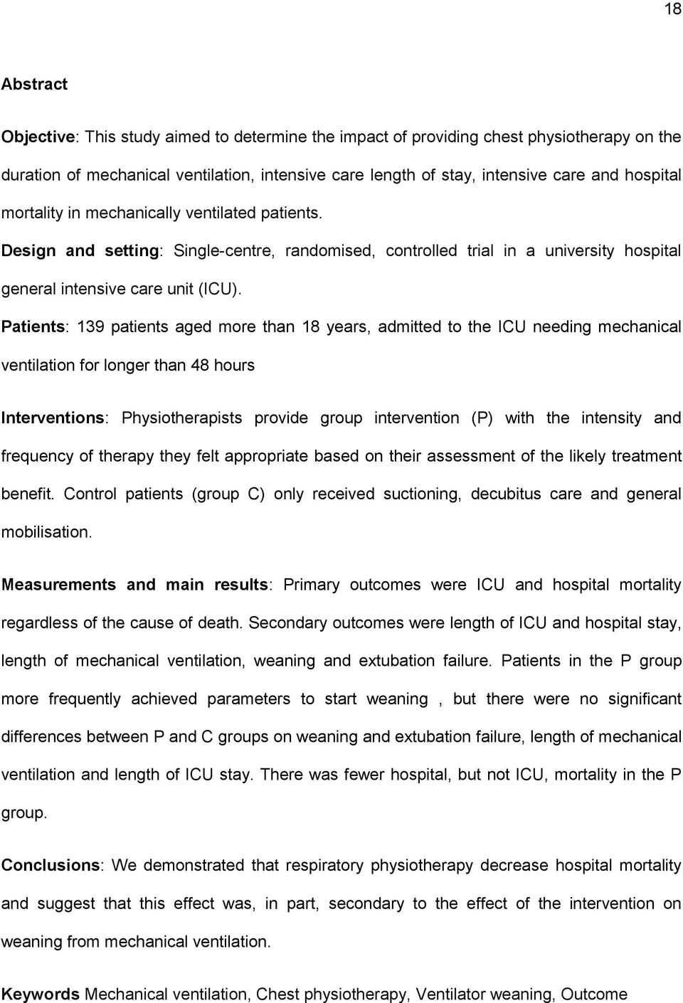 Patients: 139 patients aged more than 18 years, admitted to the ICU needing mechanical ventilation for longer than 48 hours Interventions: Physiotherapists provide group intervention (P) with the