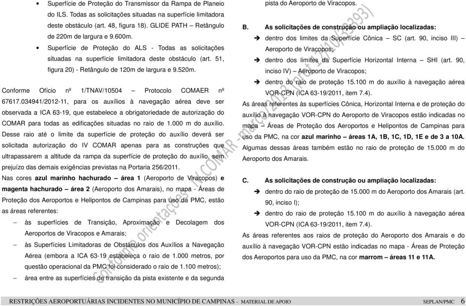 51, figura 20) - Retângulo de 120m de largura e 9.520m. Conforme Ofício nº 1/TNAV/10504 Protocolo COMAER nº 67617.