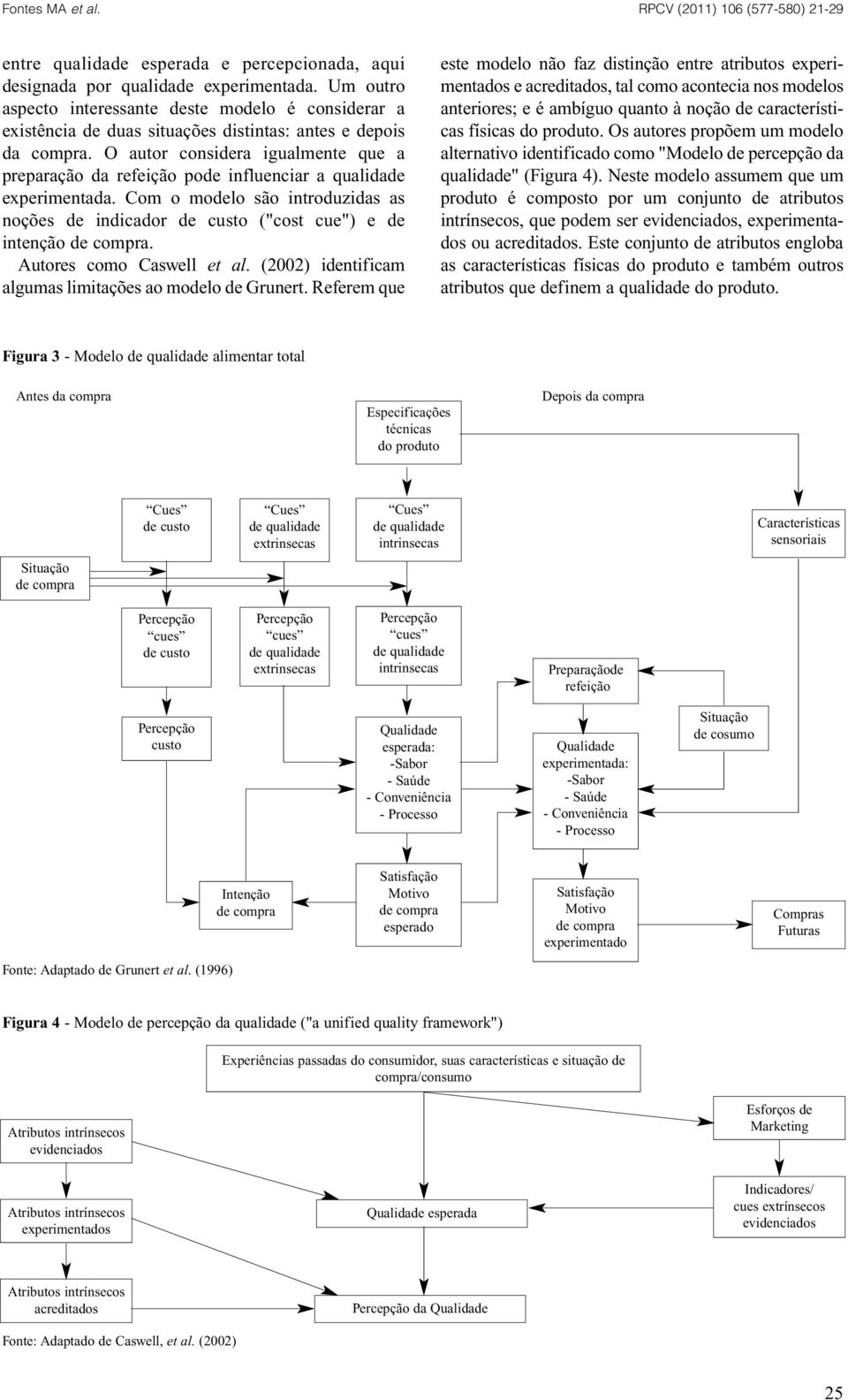 O autor considera igualmente que a preparação da refeição pode influenciar a qualidade experimentada.