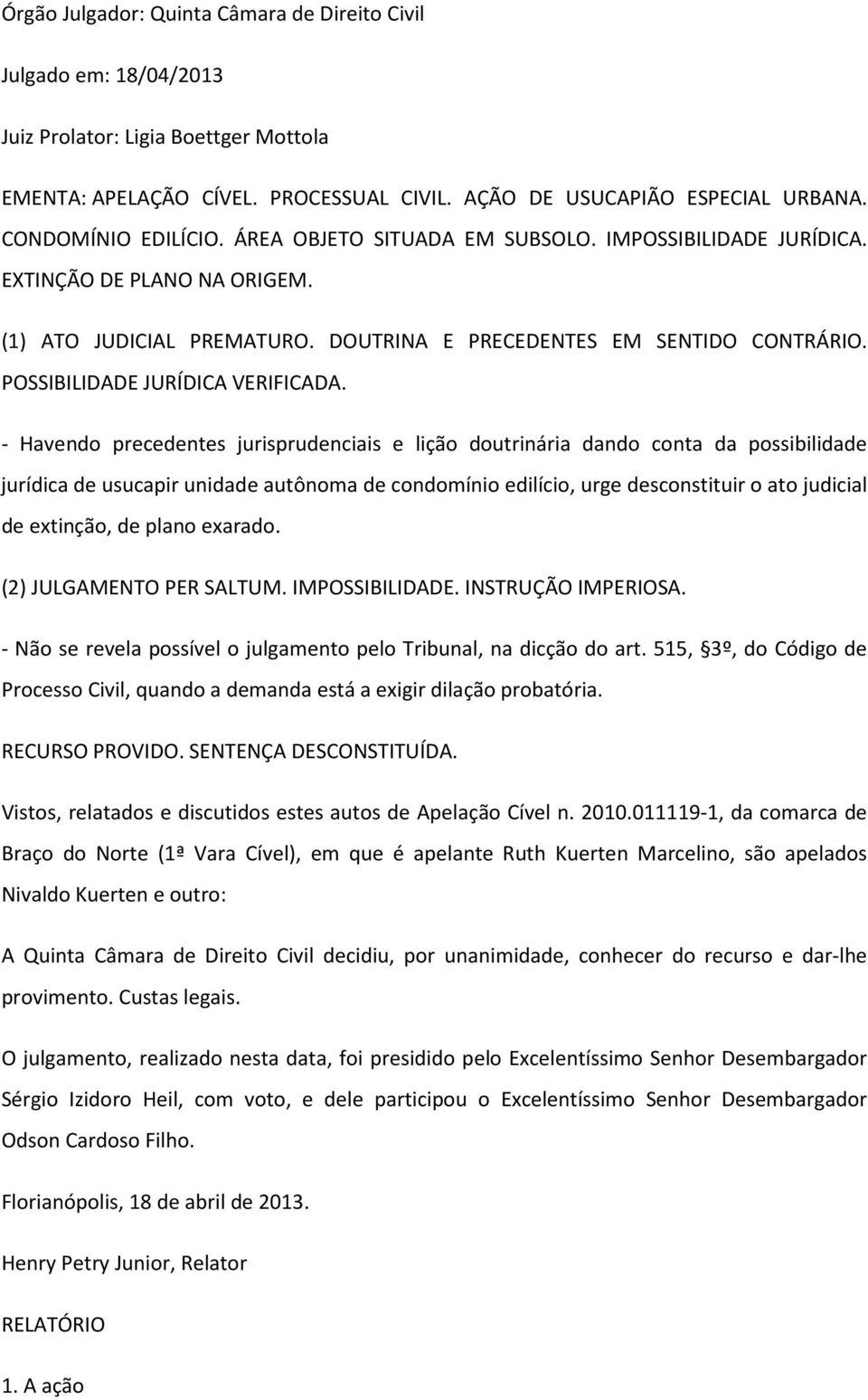 POSSIBILIDADE JURÍDICA VERIFICADA.