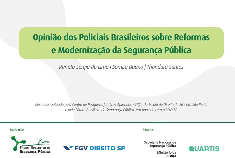 da Escola de Direito da FGV em São Paulo e pelo Fórum Brasileiro