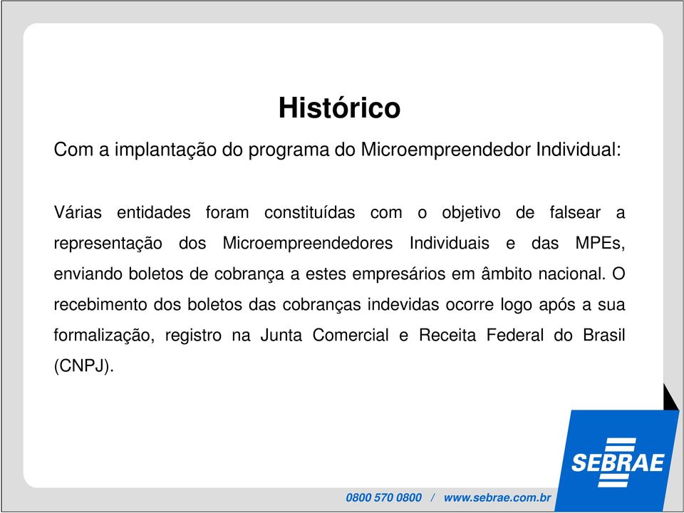 enviando boletos de cobrança a estes empresários em âmbito nacional.