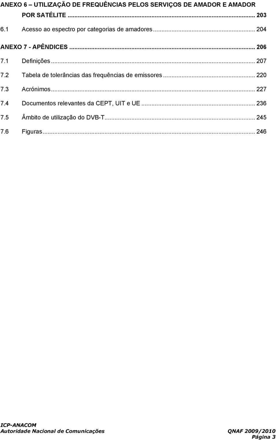 .. 207 7.2 Tabela de tolerâncias das frequências de emissores... 220 7.3 Acrónimos... 227 7.