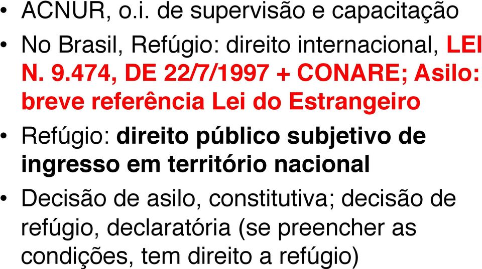 474, DE 22/7/1997 + CONARE; Asilo: breve referência Lei do Estrangeiro!