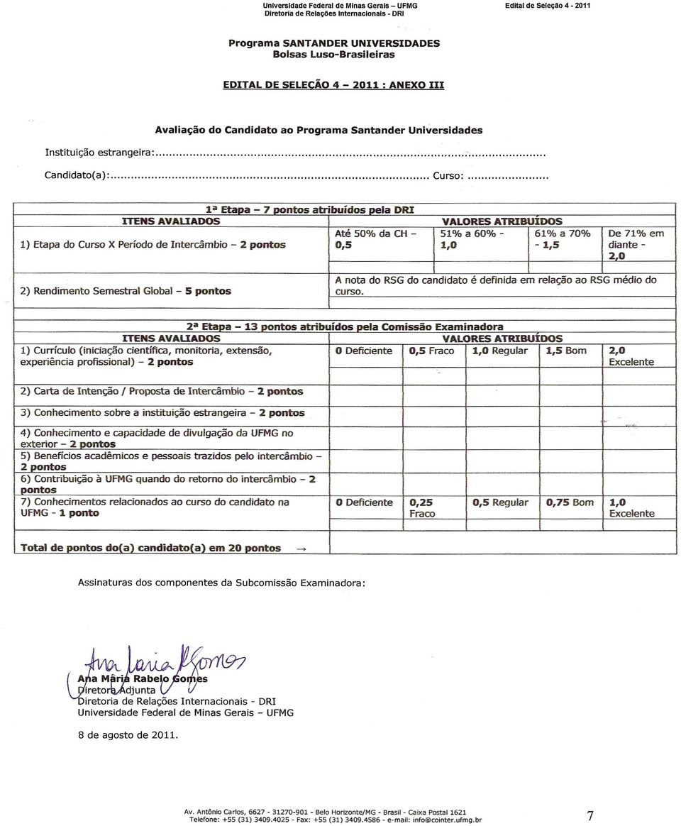 0 A nota do RSGdo candidato e definida em relac;aoao RSGmedio do 2) Rendimento Semestral Global - 5 puntos curso.