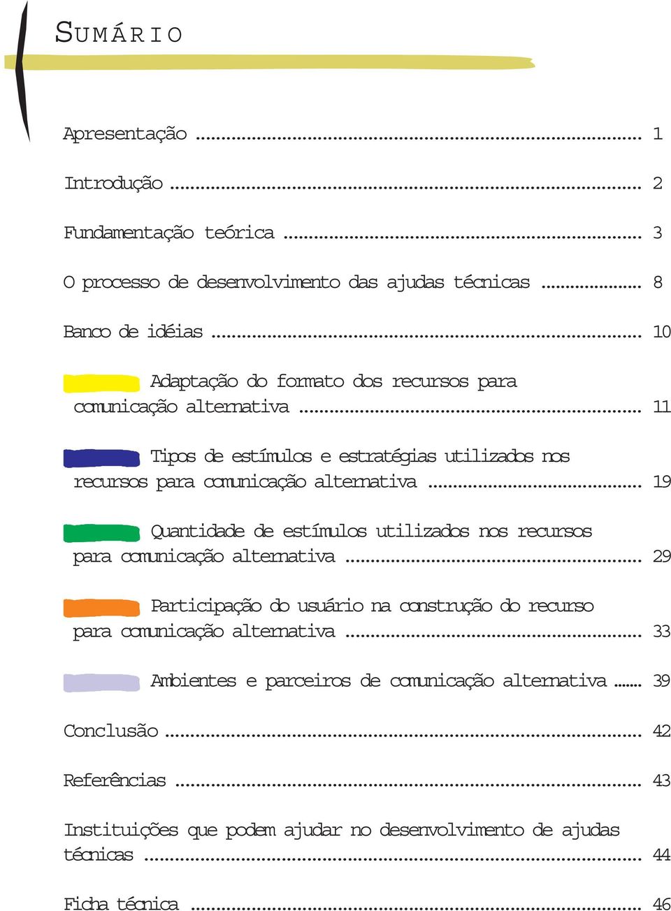 .. 19 Quantidade de estímulos utilizados nos recursos para comunicação alternativa.