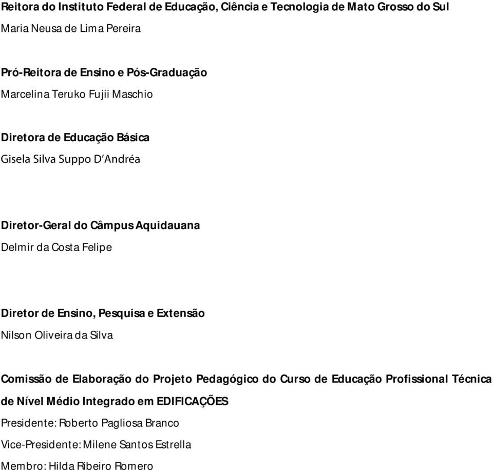 de Ensino, Pesquisa e Extensão Nilson Oliveira da Silva Comissão de Elaboração do Projeto Pedagógico do Curso de Educação Profissional