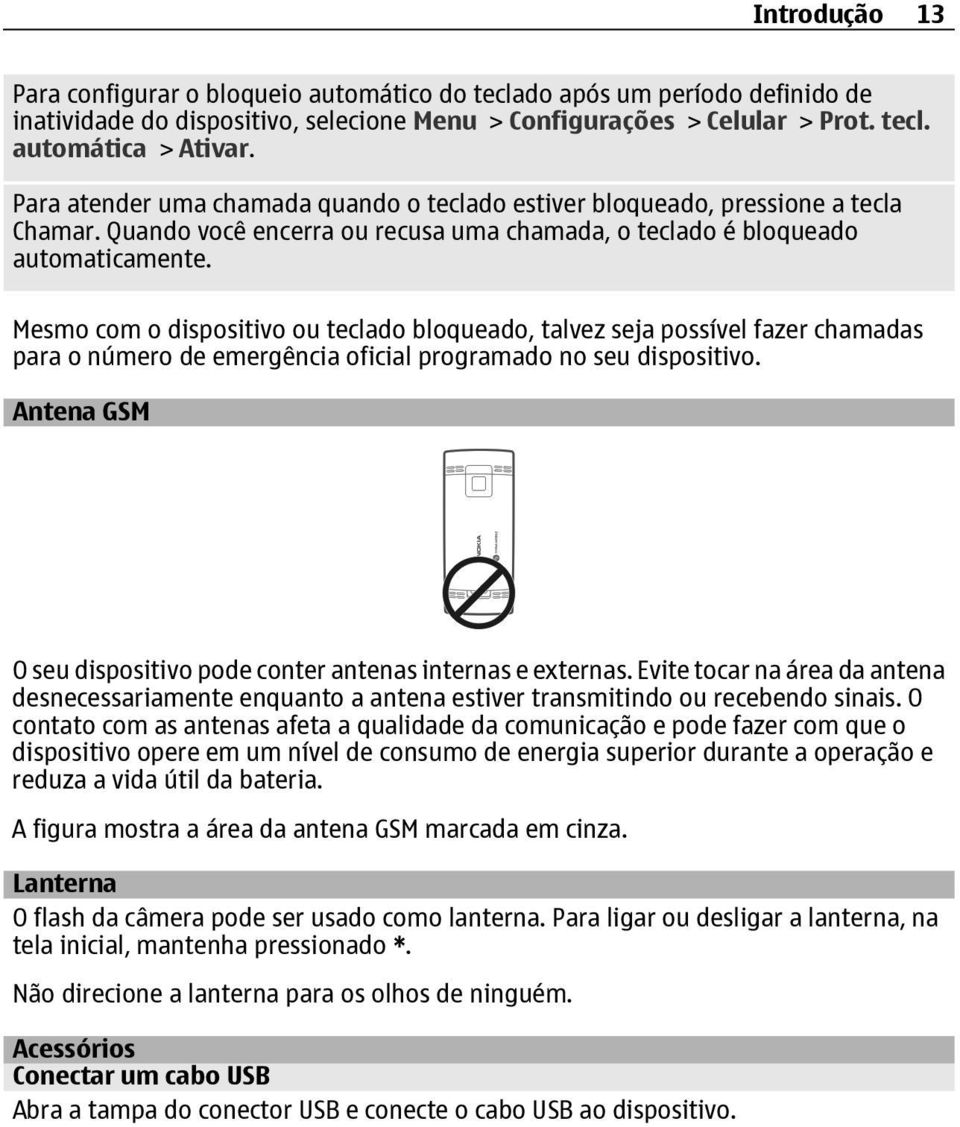 Mesmo com o dispositivo ou teclado bloqueado, talvez seja possível fazer chamadas para o número de emergência oficial programado no seu dispositivo.