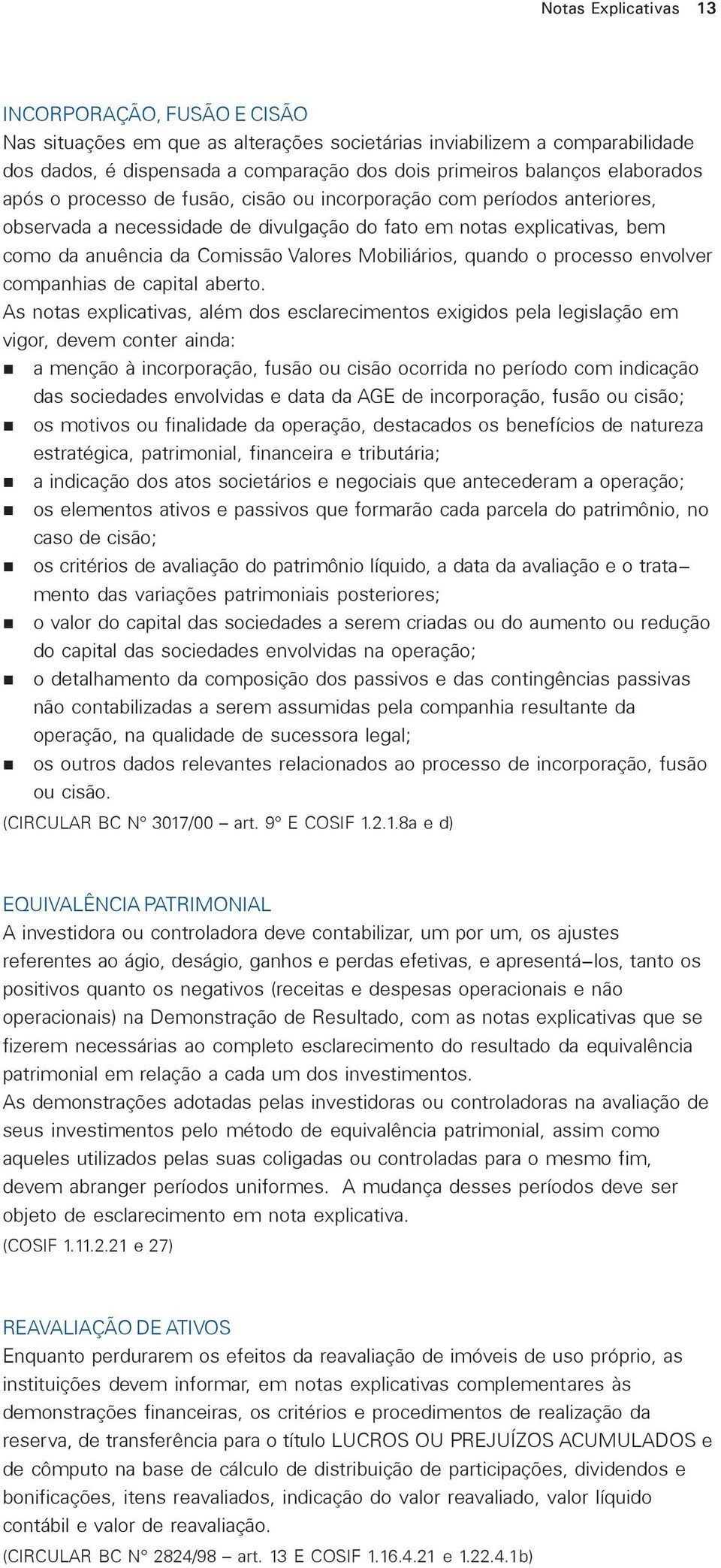 Mobiliários, quando o processo envolver companhias de capital aberto.