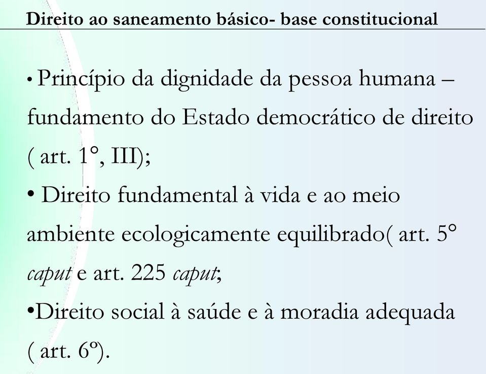 1, III); Direito fundamental à vida e ao meio ambiente ecologicamente