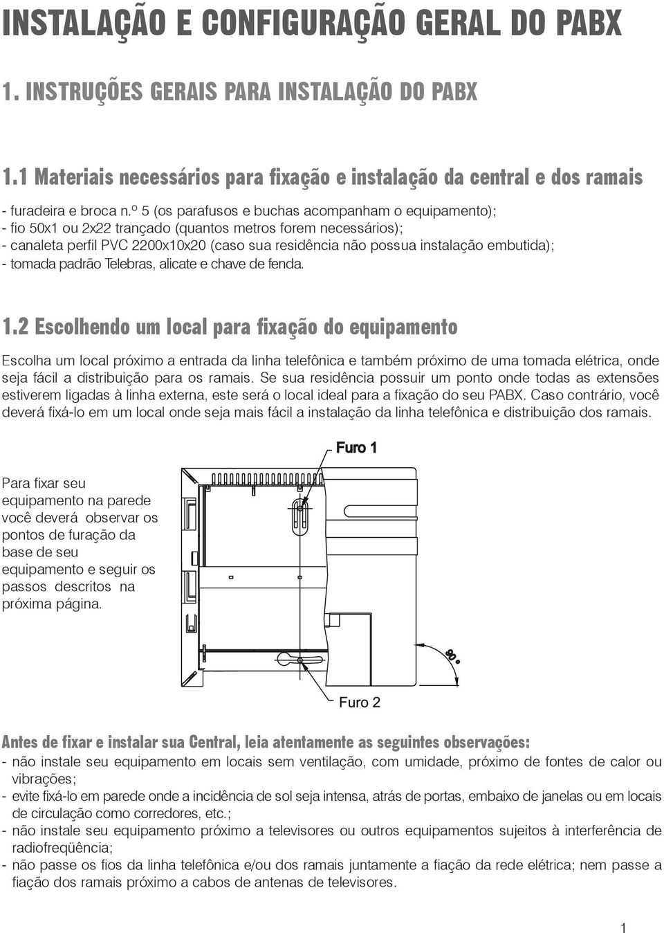 embutida); - tomada padrão Telebras, alicate e chave de fenda. 1.