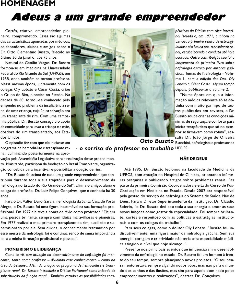 Busato formou-se em Medicina na Universidade Federal do Rio Grande do Sul (UFRGS), em 1958, onde também se tornou professor.