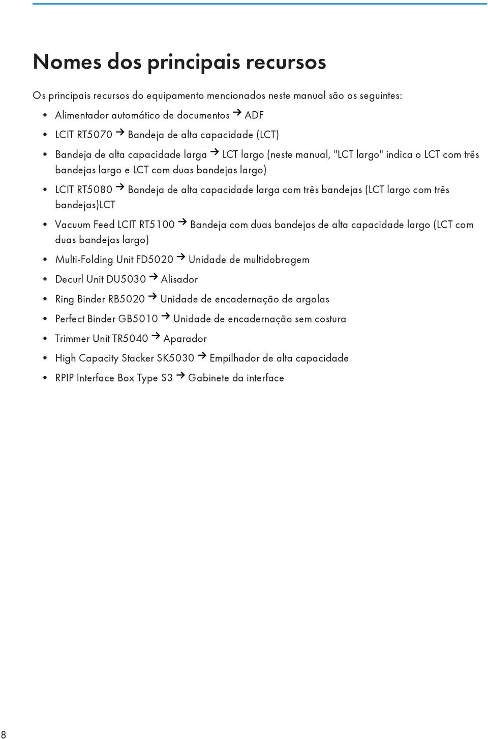 bandejas (LCT largo com três bandejas)lct Vacuum Feed LCIT RT5100 Bandeja com duas bandejas de alta capacidade largo (LCT com duas bandejas largo) Multi-Folding Unit FD5020 Unidade de multidobragem