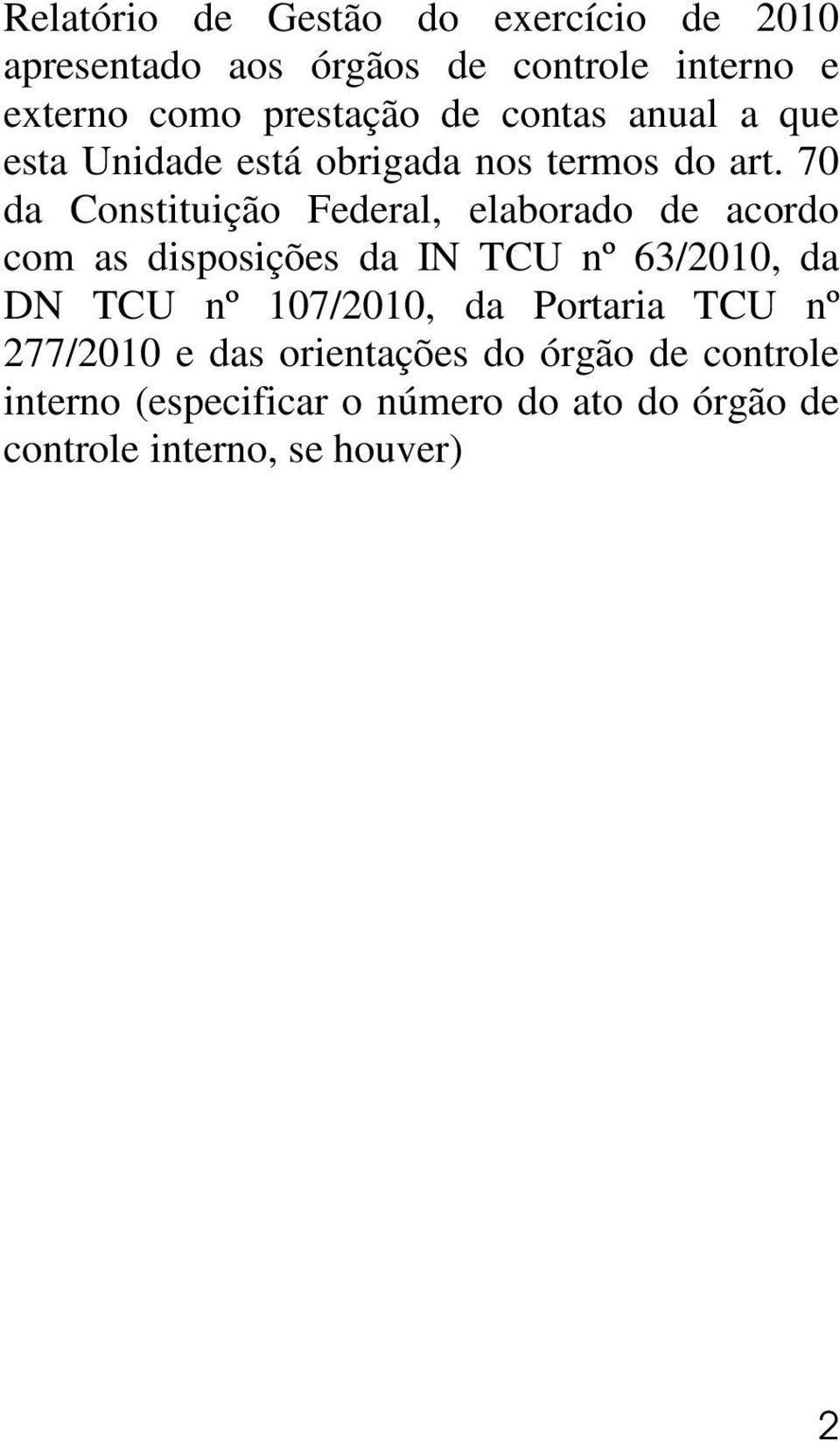 70 da Constituição Federal, elaborado de acordo com as disposições da IN TCU nº 63/2010, da DN TCU nº