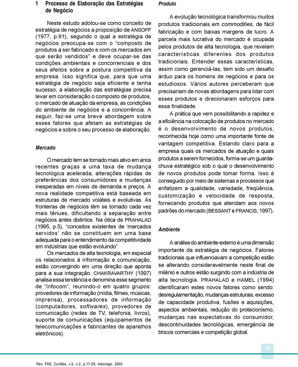 e dos seus efeitos sobre a postura competitiva da empresa.