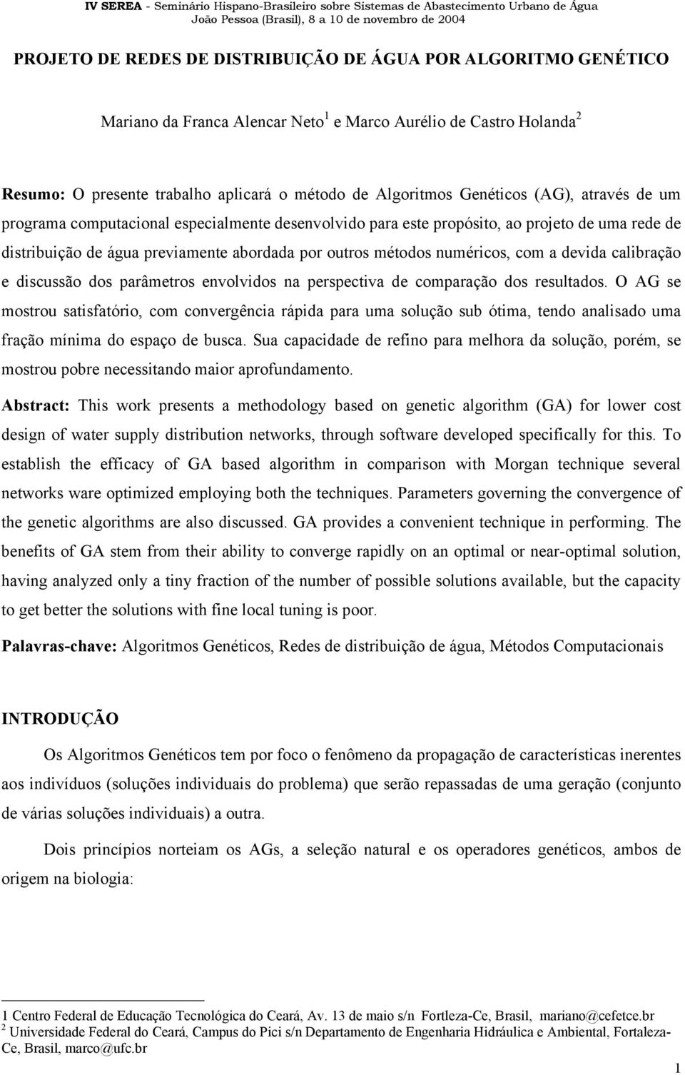 com a devida calibração e discussão dos parâmetros envolvidos na perspectiva de comparação dos resultados.