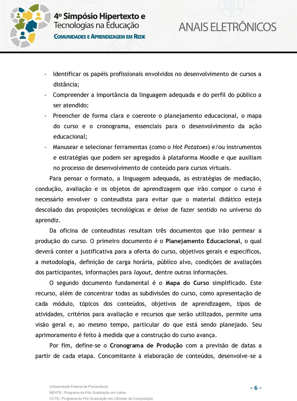 e/ou instrumentos e estratégias que podem ser agregados à plataforma Moodle e que auxiliam no processo de desenvolvimento de conteúdo para cursos virtuais.