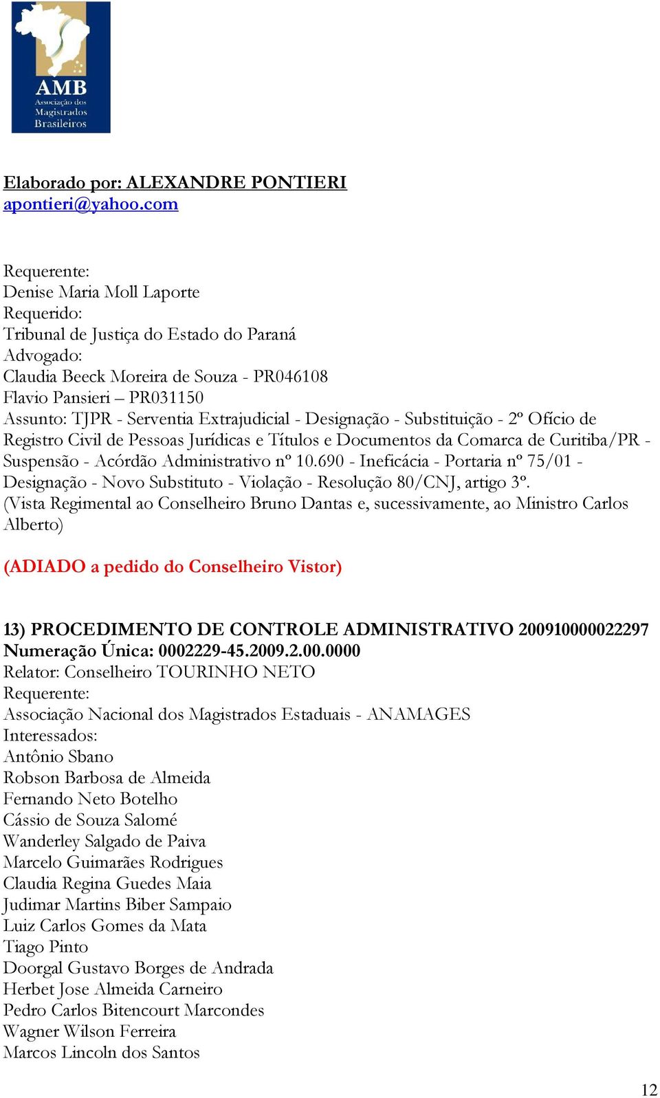 690 - Ineficácia - Portaria nº 75/01 - Designação - Novo Substituto - Violação - Resolução 80/CNJ, artigo 3º.