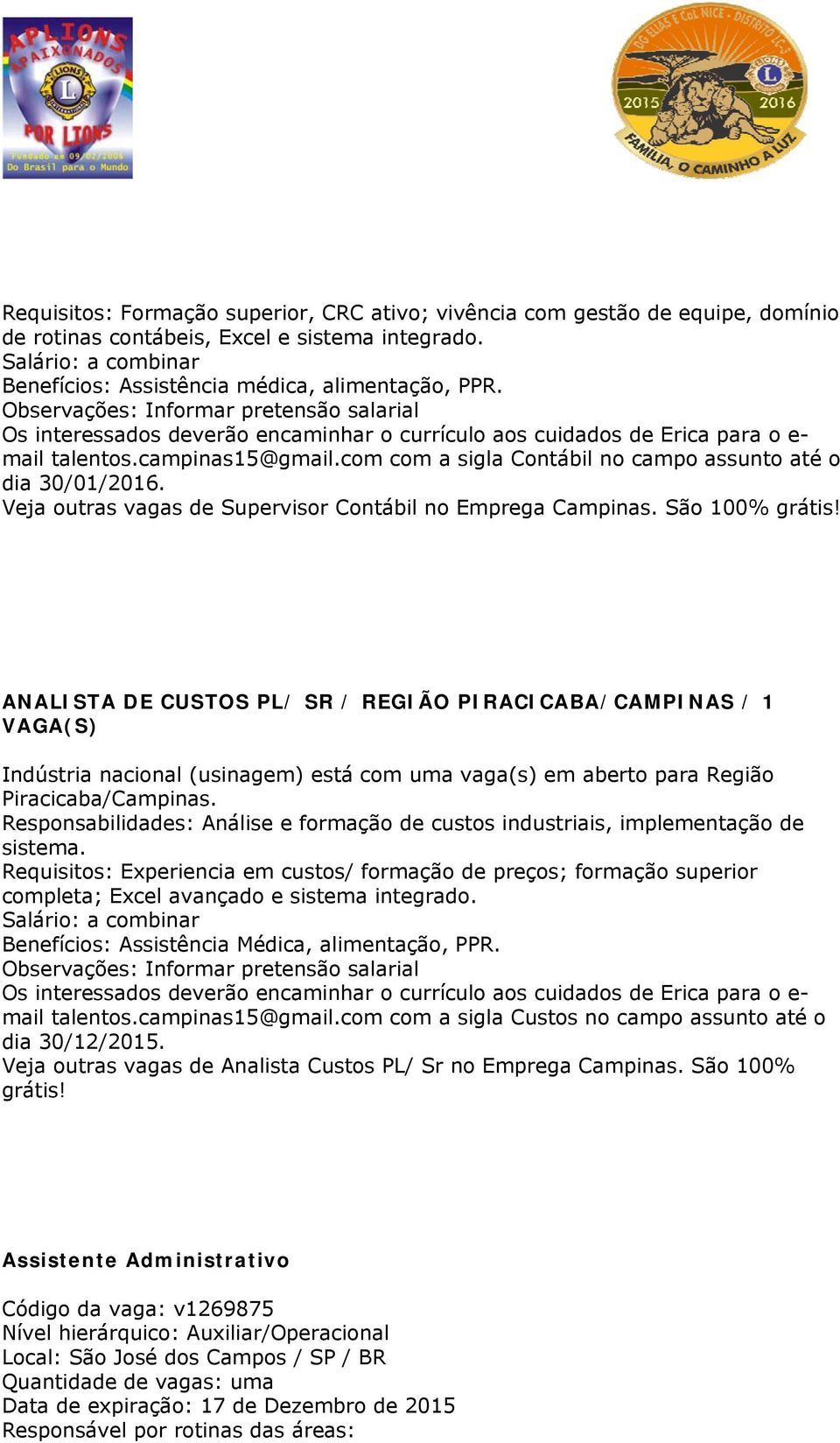 com com a sigla Contábil no campo assunto até o dia 30/01/2016. Veja outras vagas de Supervisor Contábil no Emprega Campinas. São 100% grátis!