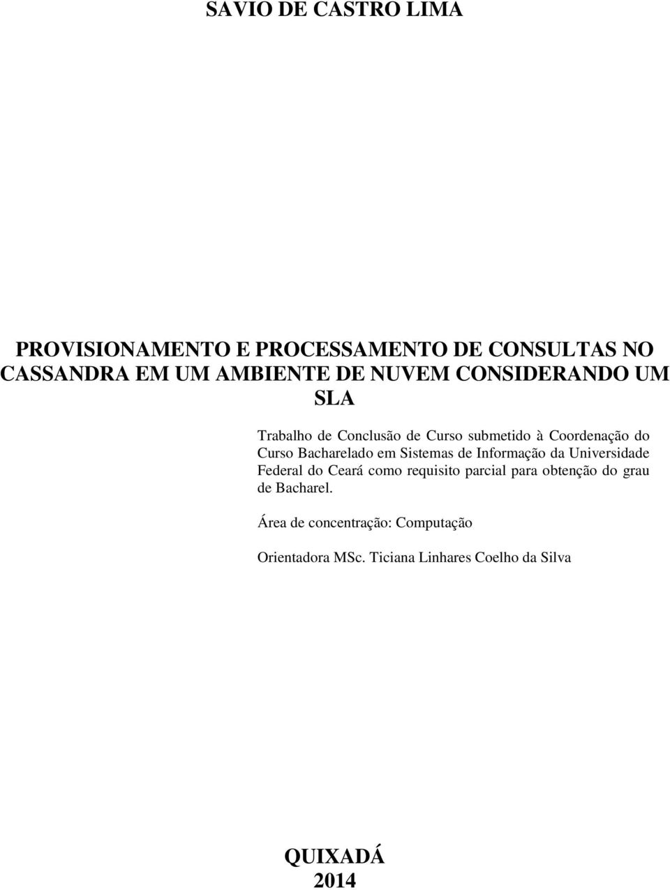 Sistemas de Informação da Universidade Federal do Ceará como requisito parcial para obtenção do grau