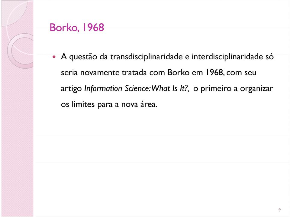 com Borko em 1968, com seu artigo Information Science:
