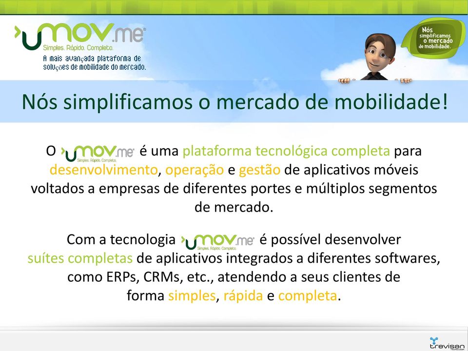 voltados a empresas de diferentes portes e múltiplos segmentos de mercado.