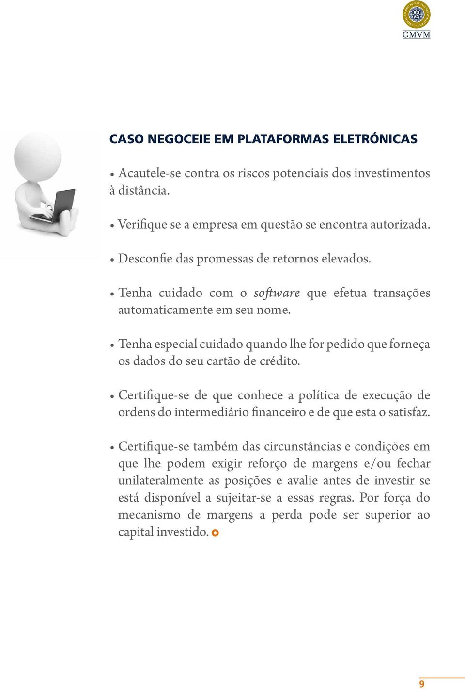 Tenha especial cuidado quando lhe for pedido que forneça os dados do seu cartão de crédito.