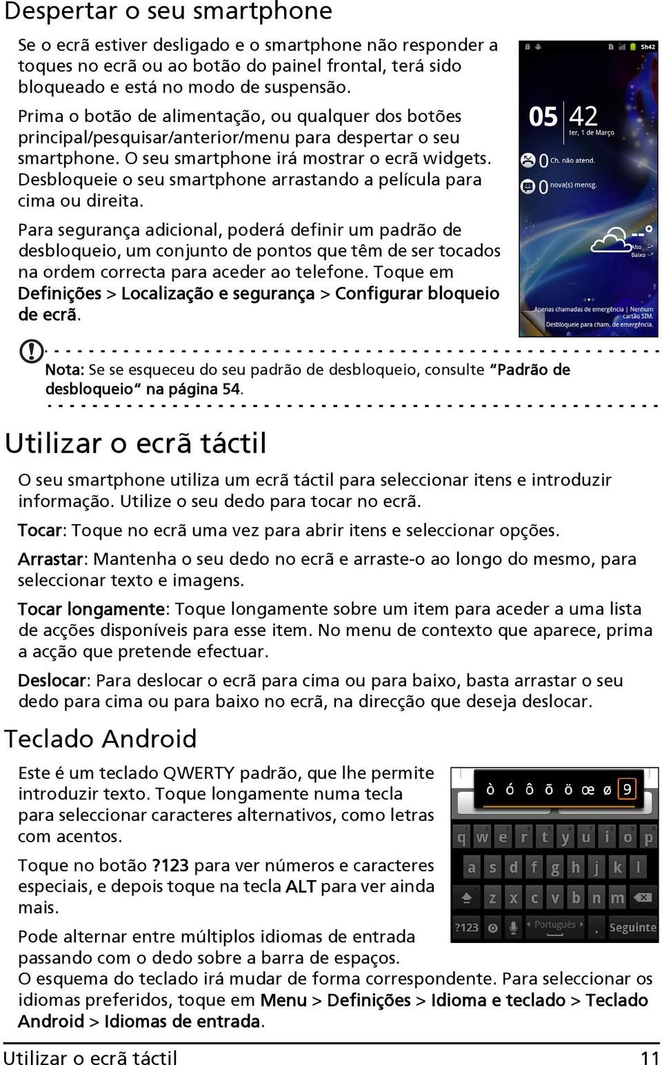 Desbloqueie o seu smartphone arrastando a película para cima ou direita.