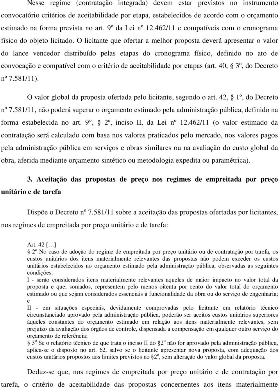 cronograma físico, definido no ato de convocação e compatível com o critério de aceitabilidade por etapas (art 40, 3º, do Decreto nº 7581/11) O valor global da proposta ofertada pelo licitante,