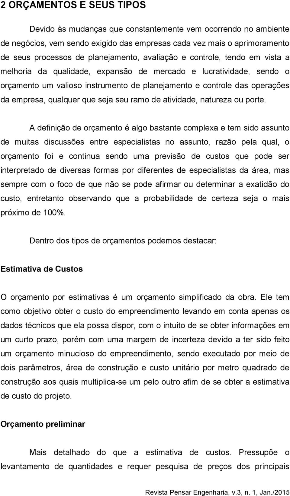 qualquer que seja seu ramo de atividade, natureza ou porte.