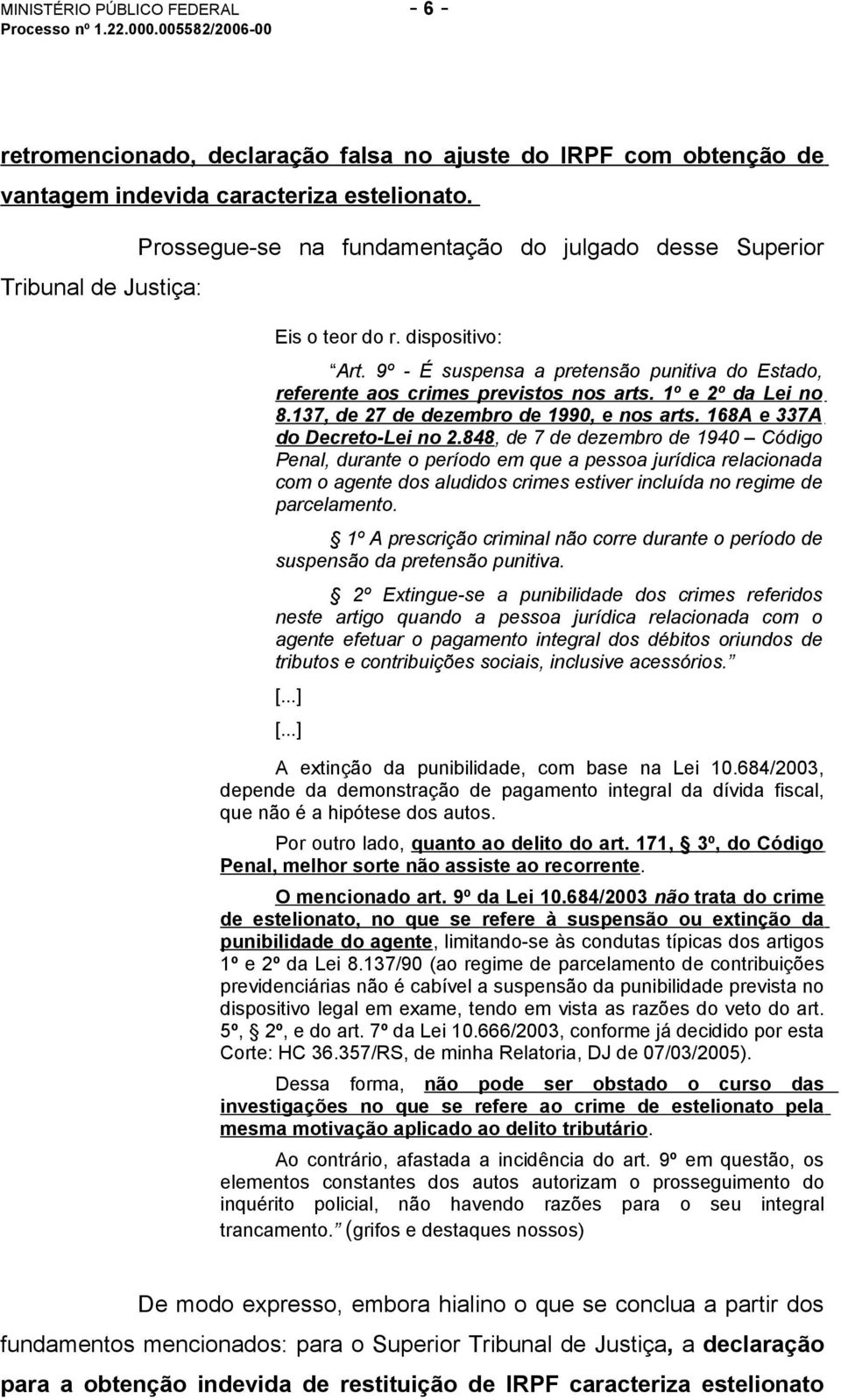 1º e 2º da Lei no 8.137, de 27 de dezembro de 1990, e nos arts. 168A e 337A do Decreto-Lei no 2.