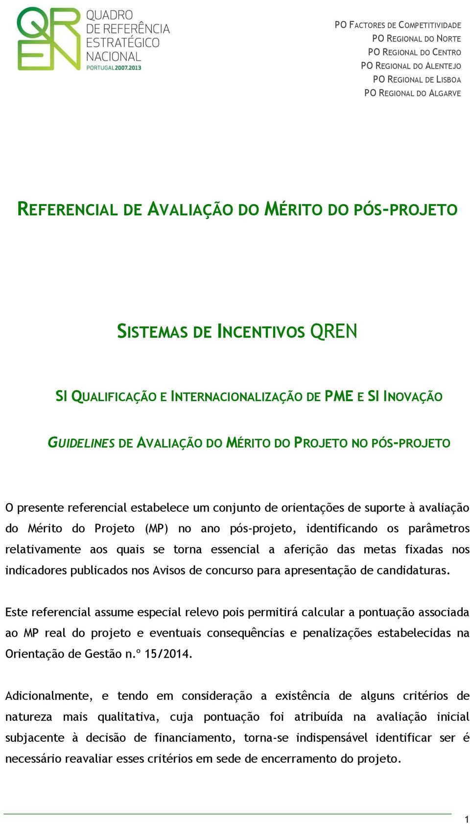 fixadas nos indicadores publicados nos visos de concurso para apresentação de candidaturas.