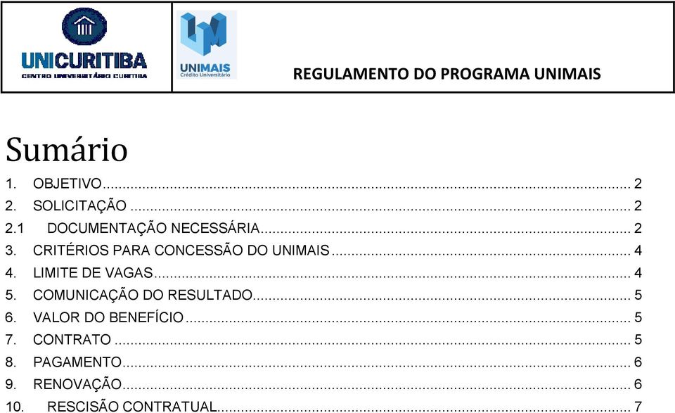 .. 4 5. COMUNICAÇÃO DO RESULTADO... 5 6. VALOR DO BENEFÍCIO... 5 7.