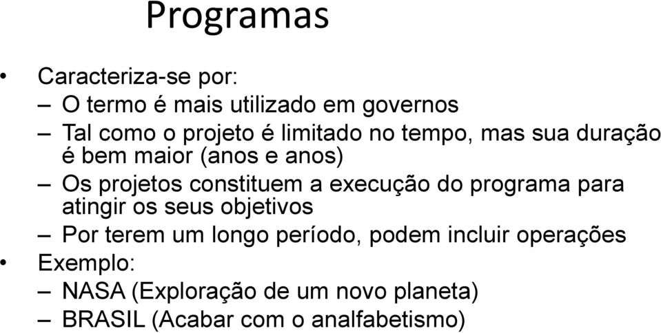 execução do programa para atingir os seus objetivos Por terem um longo período, podem