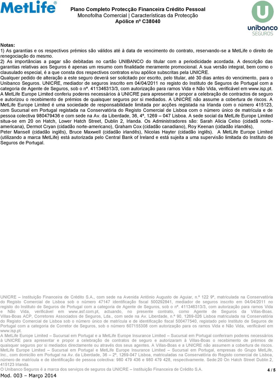 A descrição das garantias relativas aos Seguros é apenas um resumo com finalidade meramente promocional.