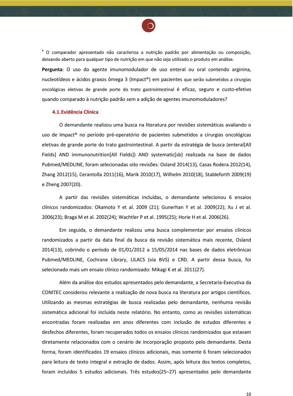 grande porte do trato gastrointestinal é eficaz, seguro e custo-efetivo quando comparado à nutrição padrão sem a adição de agentes imunomoduladores? 4.1.