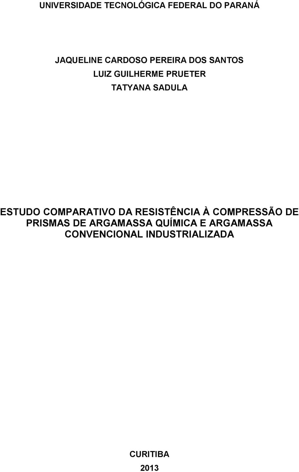 ESTUDO COMPARATIVO DA RESISTÊNCIA À COMPRESSÃO DE PRISMAS DE