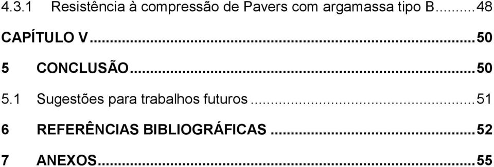 .. 50 5 CONCLUSÃO... 50 5.1 Sugestões para trabalhos futuros.