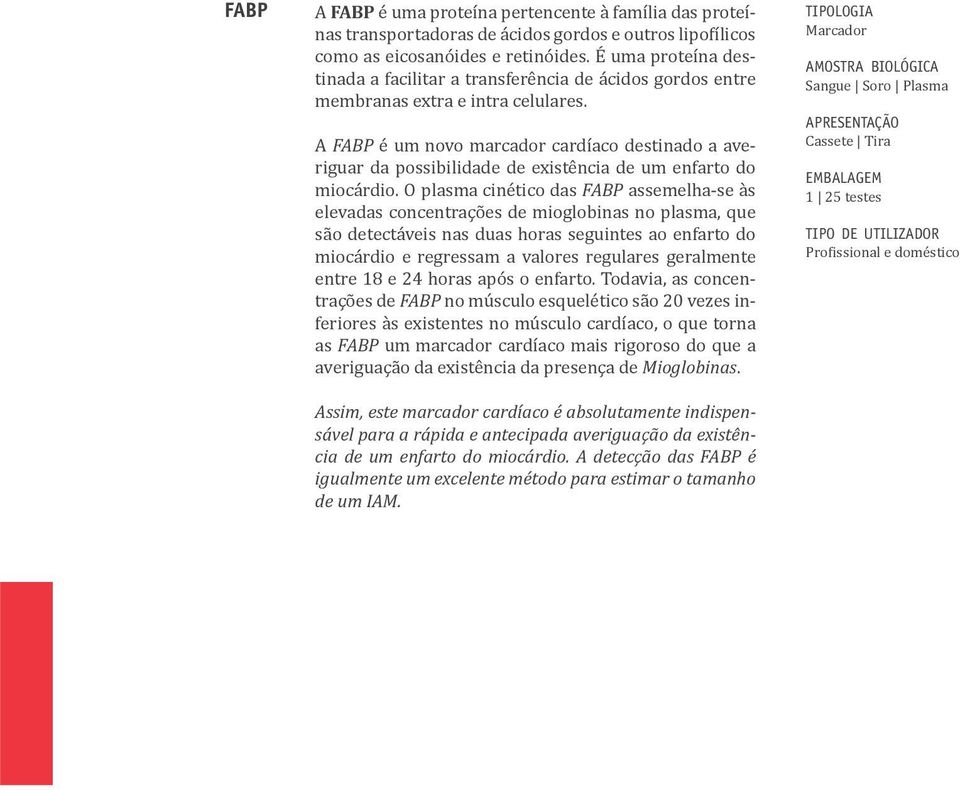 seguintes ao enfarto do miocárdio e regressam a valores regulares geralmente entre 18 e 24 horas após o enfarto.