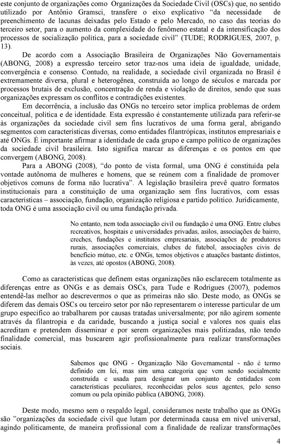 sociedade civil (TUDE; RODRIGUES, 2007, p. 13).