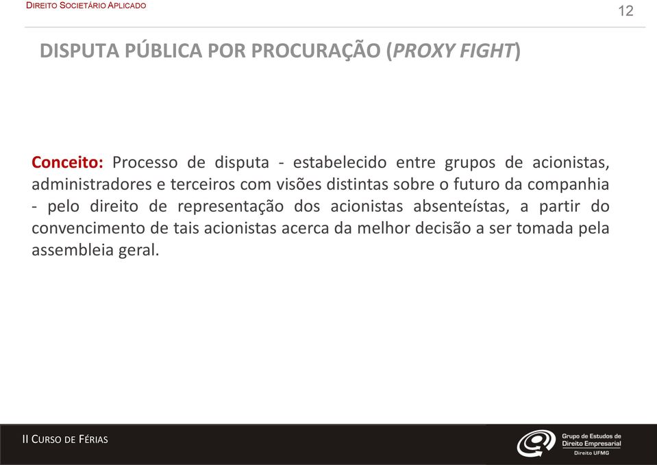 sobre o futuro da companhia - pelo direito de representação dos acionistas absenteístas, a